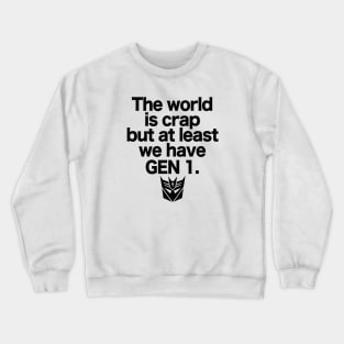 The world is crap but at least we have GEN 1 - 2.0 Crewneck Sweatshirt